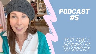 Podcast Tricot #5 – Un test fini, du jacquard et du crochet !