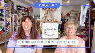 Podcast Tricot #7 – Rencontre avec Agnès : du tricot droit au tricot circulaire