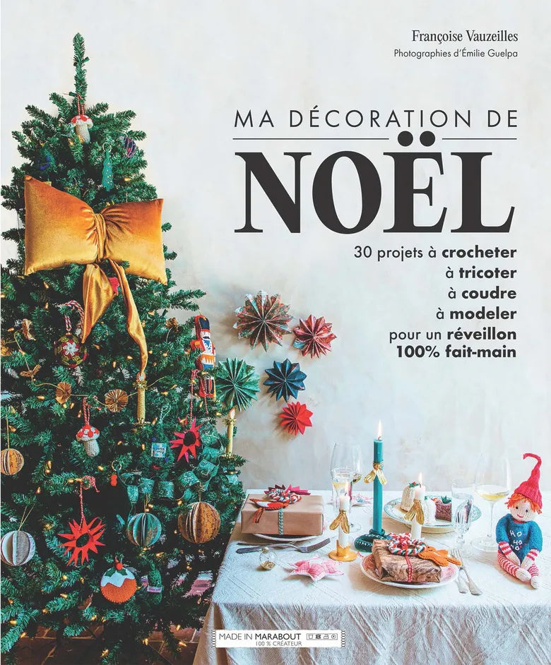 Ma décoration de Noël  – 30 projets créatifs faciles pour un Noël magique et personnalisé