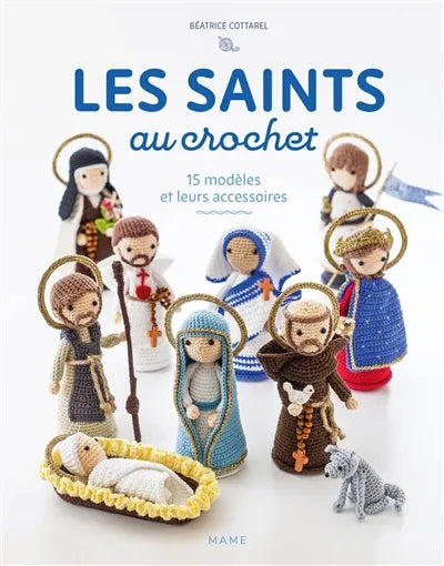 Les saints au crochet : 15 modèles et leurs accessoires