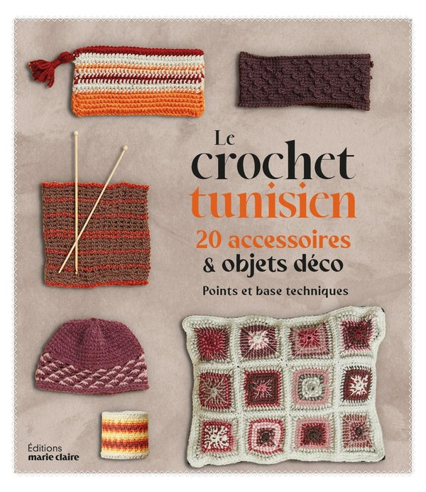 Le Crochet Tunisien – 20 accessoires et objets déco à réaliser facilement