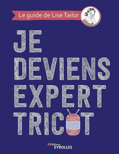 Je deviens expert tricot de Lise Tailor