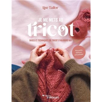 Je me mets au tricot de Lise Tailor