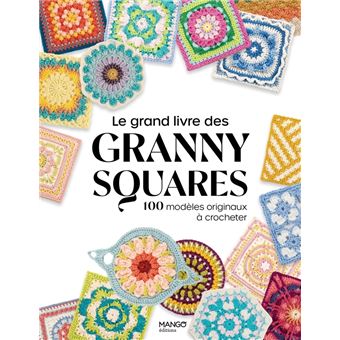 Le grand livre des granny squares. 100 modèles originaux à crocheter