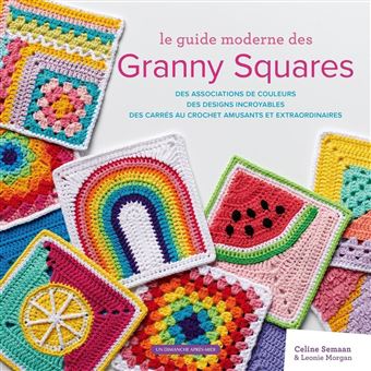 Le guide moderne des granny squares de Celine Seeman & Leonie Morgan