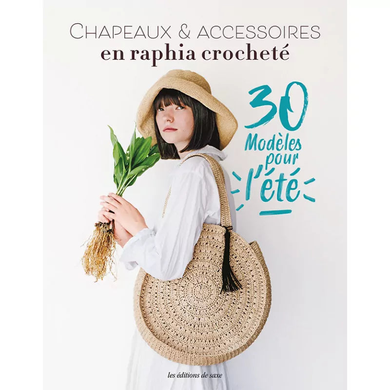 Chapeaux &amp; accessoires en raphia crocheté : 30 modèles tendance de sacs et chapeaux d’été.