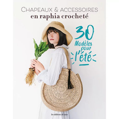 Chapeaux &amp; accessoires en raphia crocheté : 30 modèles tendance de sacs et chapeaux d’été.