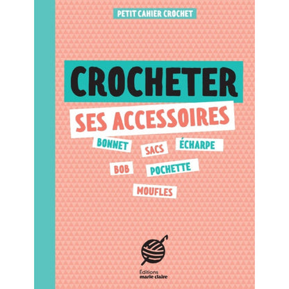 Crocheter ses accessoires – Petit cahier crochet