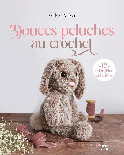 Douces peluches au crochet – Amigurumis tout doux