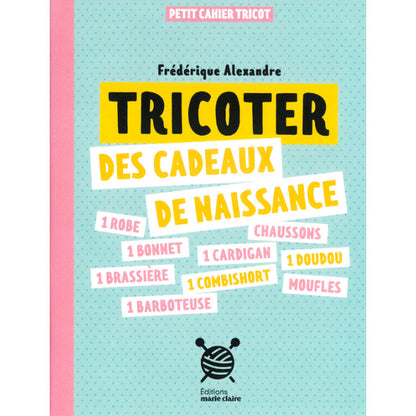 Tricoter des cadeaux de naissance – Petit Cahier Tricot